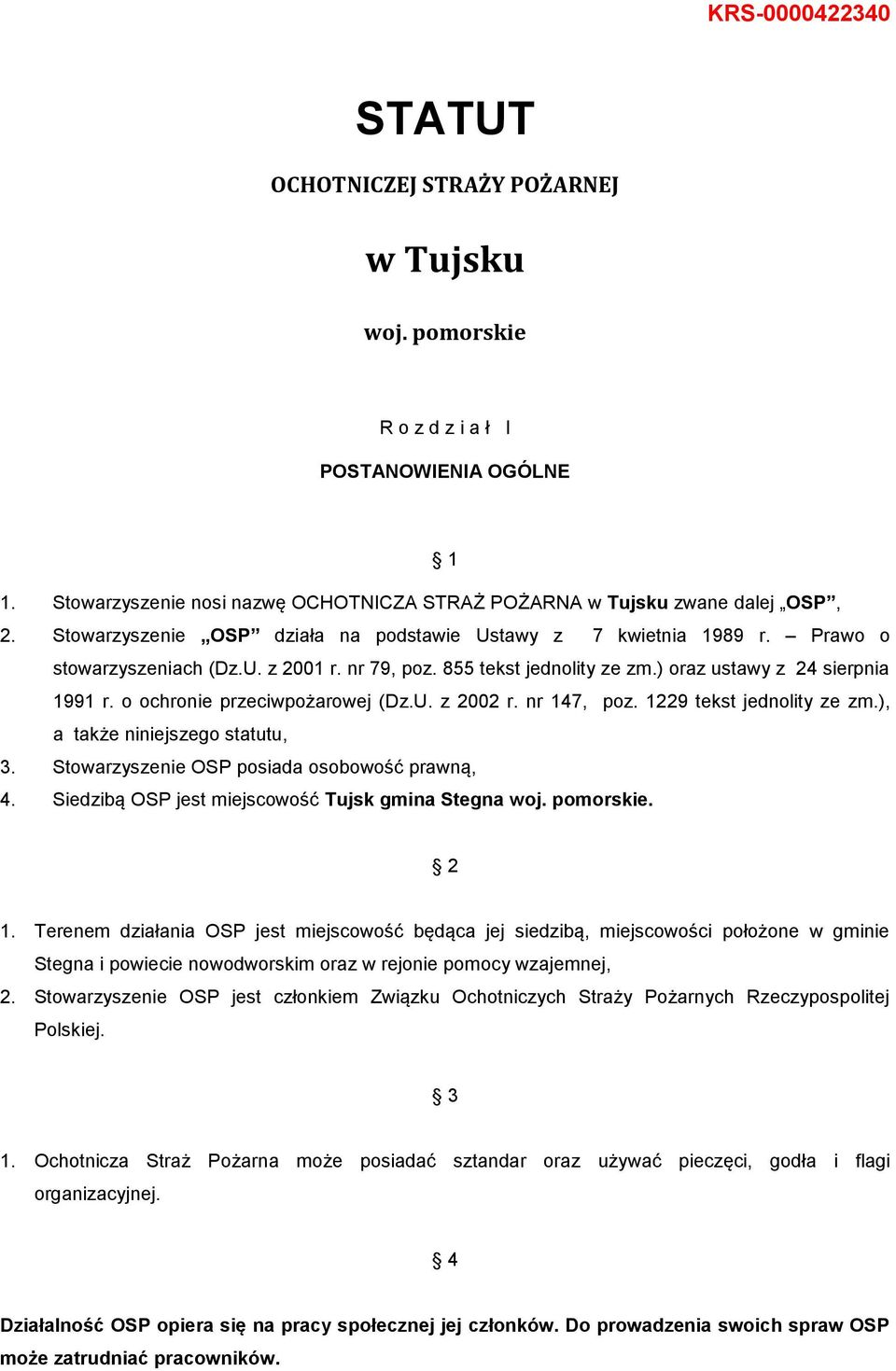 o ochronie przeciwpożarowej (Dz.U. z 2002 r. nr 147, poz. 1229 tekst jednolity ze zm.), a także niniejszego statutu, 3. Stowarzyszenie OSP posiada osobowość prawną, 4.