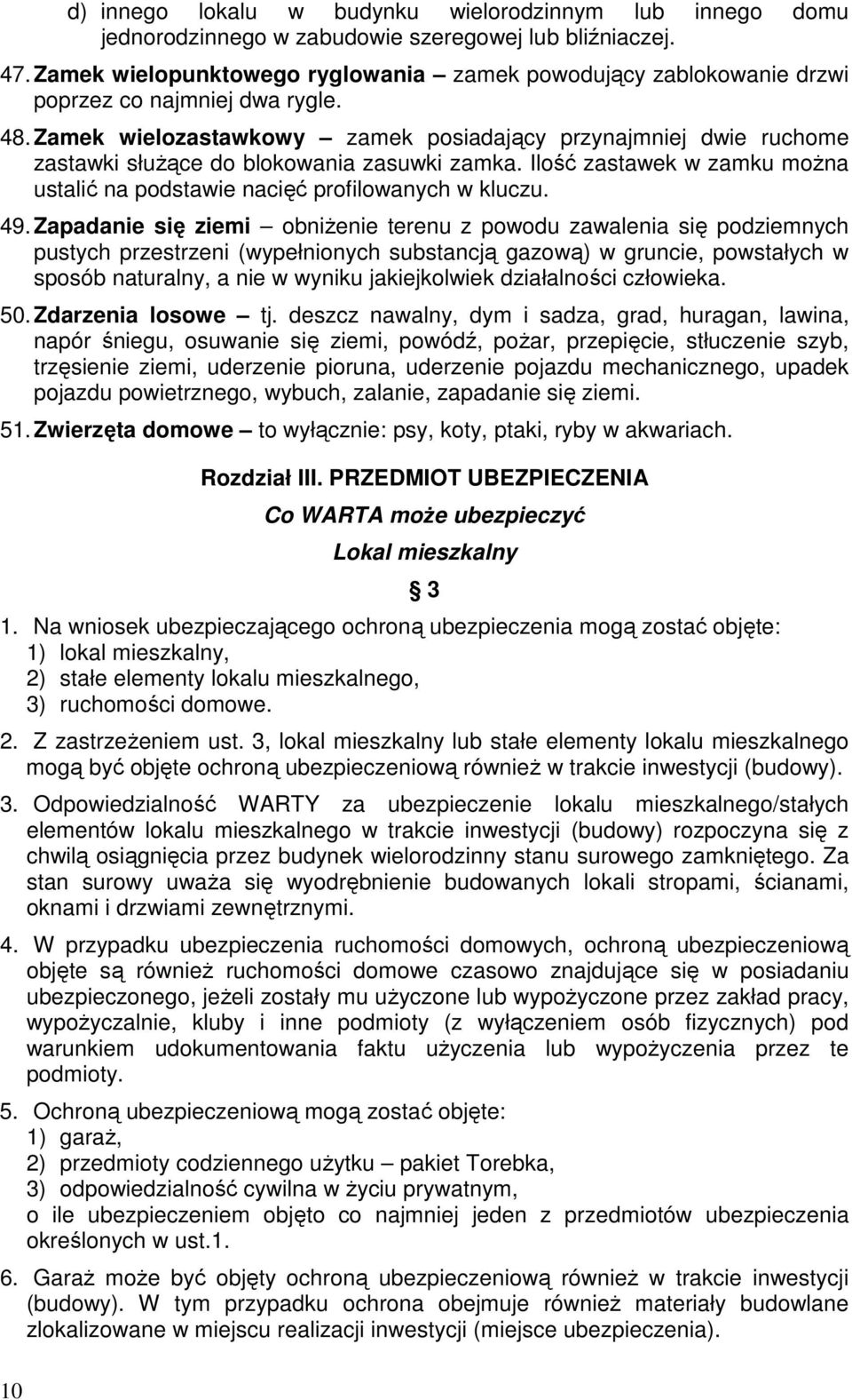 Zamek wielozastawkowy zamek posiadający przynajmniej dwie ruchome zastawki słuŝące do blokowania zasuwki zamka. Ilość zastawek w zamku moŝna ustalić na podstawie nacięć profilowanych w kluczu. 49.