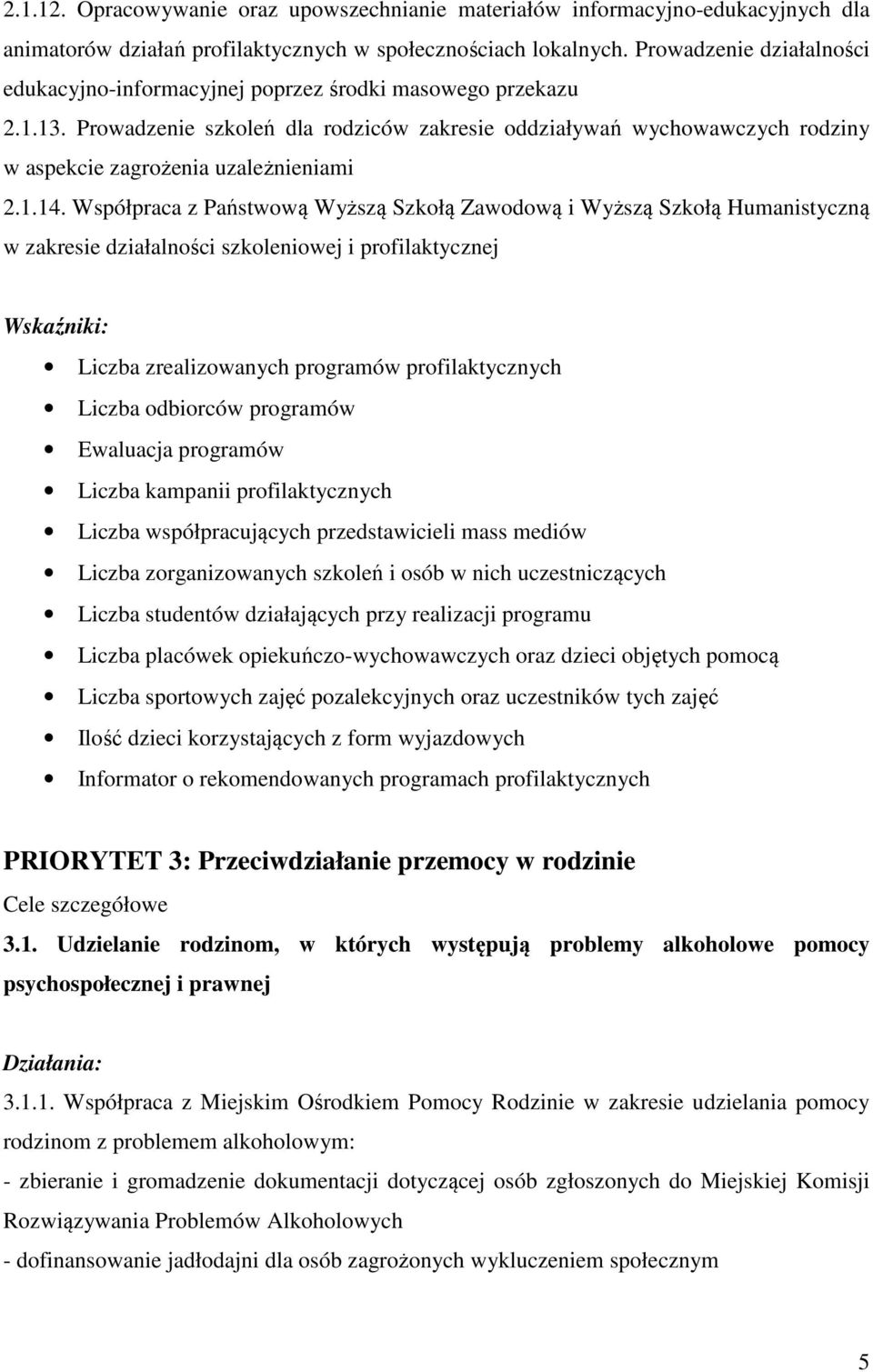 Prowadzenie szkoleń dla rodziców zakresie oddziaływań wychowawczych rodziny w aspekcie zagrożenia uzależnieniami 2.1.14.