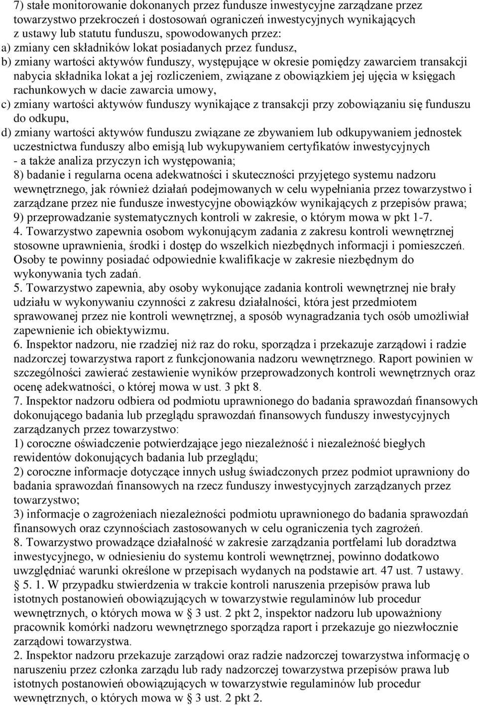 związane z obowiązkiem jej ujęcia w księgach rachunkowych w dacie zawarcia umowy, c) zmiany wartości aktywów funduszy wynikające z transakcji przy zobowiązaniu się funduszu do odkupu, d) zmiany