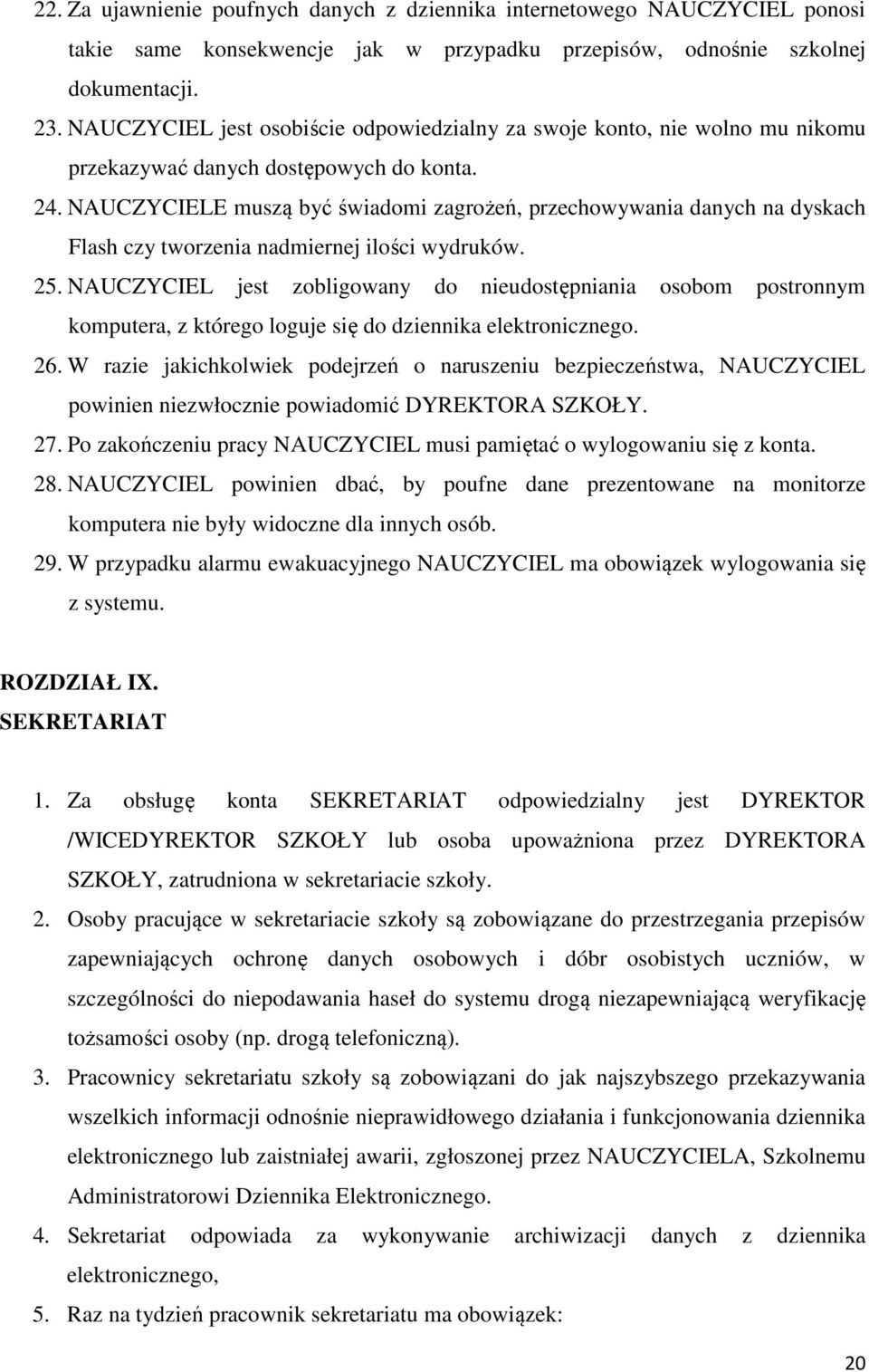 NAUCZYCIELE muszą być świadomi zagrożeń, przechowywania danych na dyskach Flash czy tworzenia nadmiernej ilości wydruków. 25.