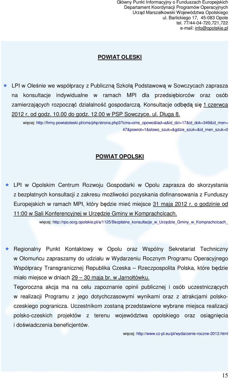 cms=cms_opowo&lad=a&id_dzi=17&id_dok=349&id_men= 47&powrot=1&slowo_szuk=&gdzie_szuk=&id_men_szuk=0 POWIAT OPOLSKI LPI w Opolskim Centrum Rozwoju Gospodarki w Opolu zaprasza do skorzystania z