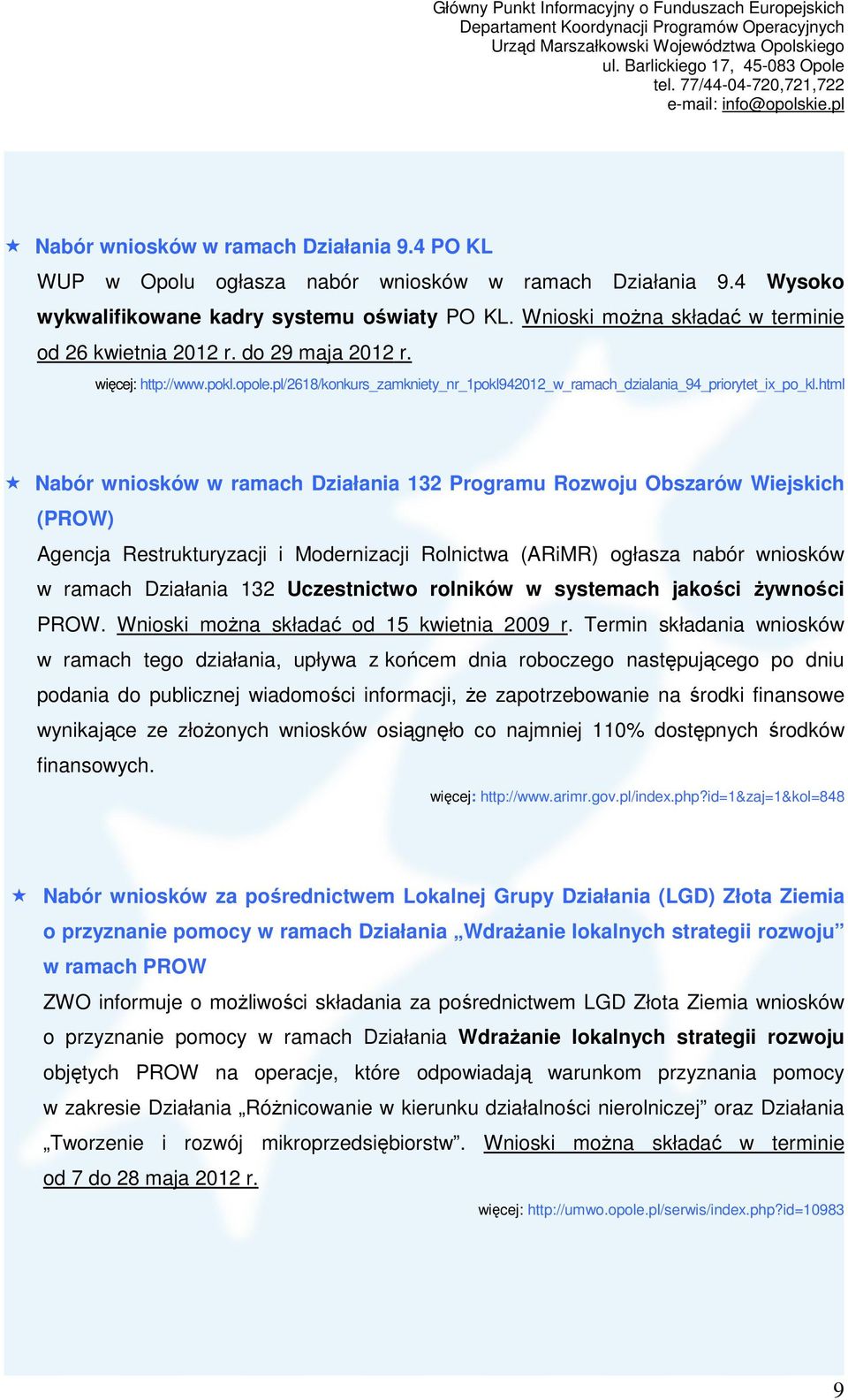 html Nabór wniosków w ramach Działania 132 Programu Rozwoju Obszarów Wiejskich (PROW) Agencja Restrukturyzacji i Modernizacji Rolnictwa (ARiMR) ogłasza nabór wniosków w ramach Działania 132