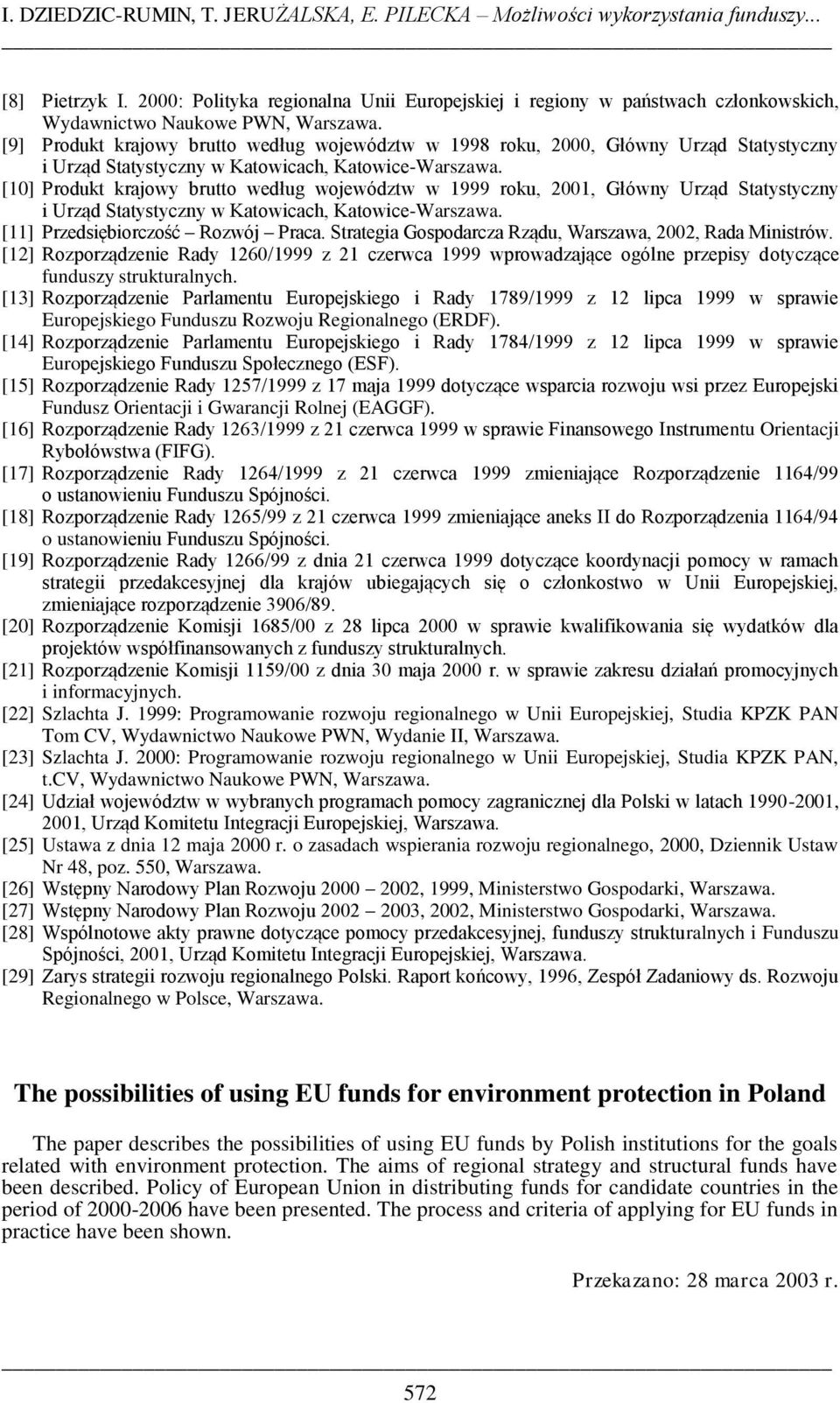 [9] Produkt krajowy brutto według województw w 1998 roku, 2000, Główny Urząd Statystyczny i Urząd Statystyczny w Katowicach, Katowice-Warszawa.