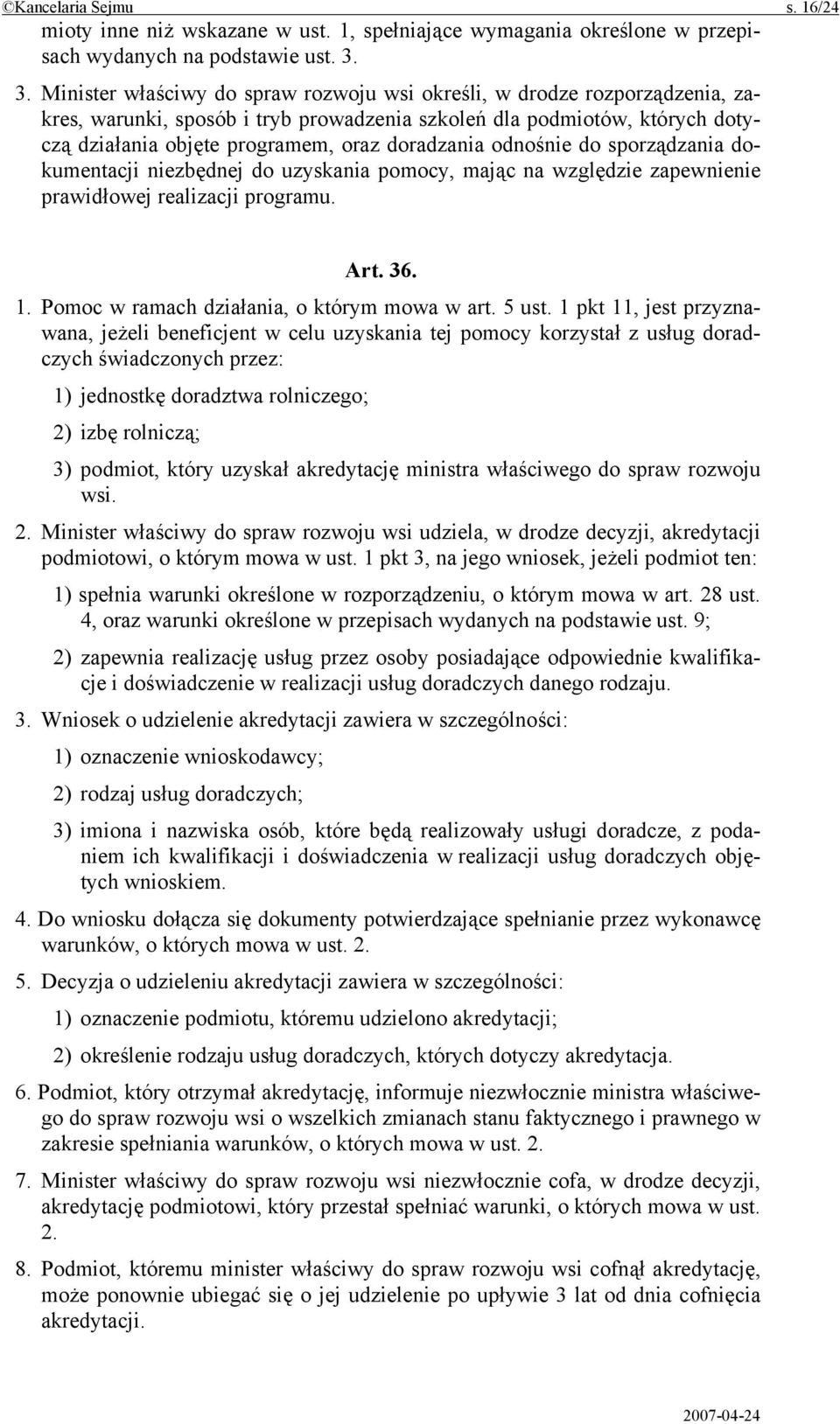 doradzania odnośnie do sporządzania dokumentacji niezbędnej do uzyskania pomocy, mając na względzie zapewnienie prawidłowej realizacji programu. Art. 36. 1.