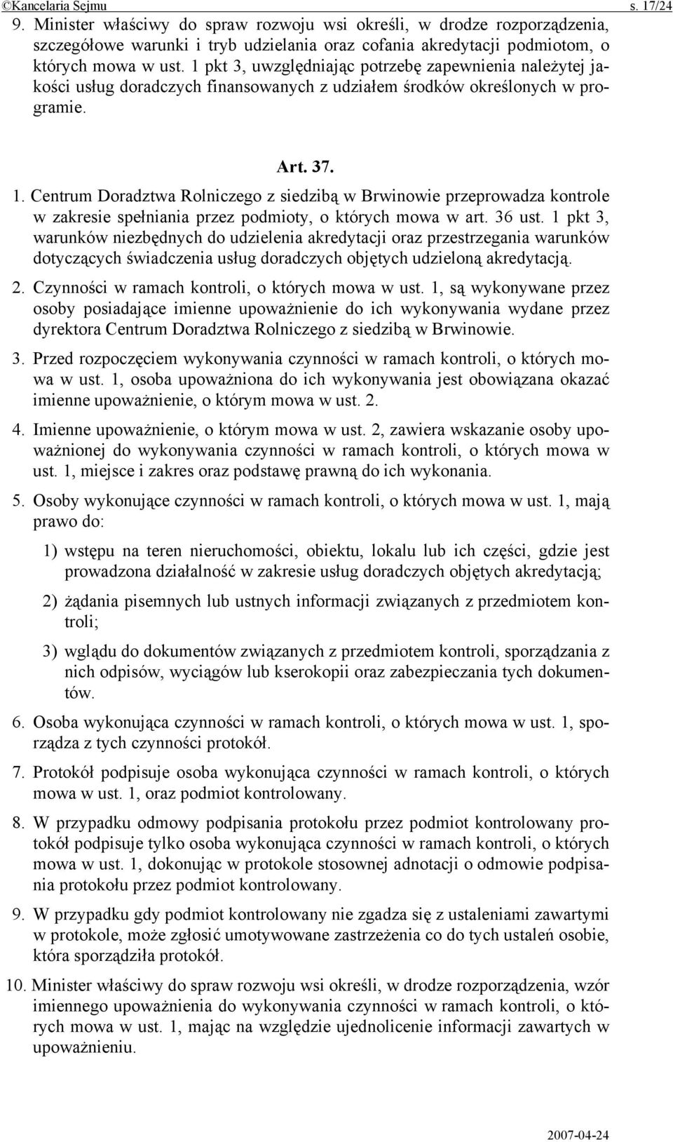 Centrum Doradztwa Rolniczego z siedzibą w Brwinowie przeprowadza kontrole w zakresie spełniania przez podmioty, o których mowa w art. 36 ust.