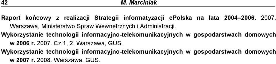 Wykorzystanie technologii informacyjno-telekomunikacyjnych w gospodarstwach domowych w 2006 r. 2007.