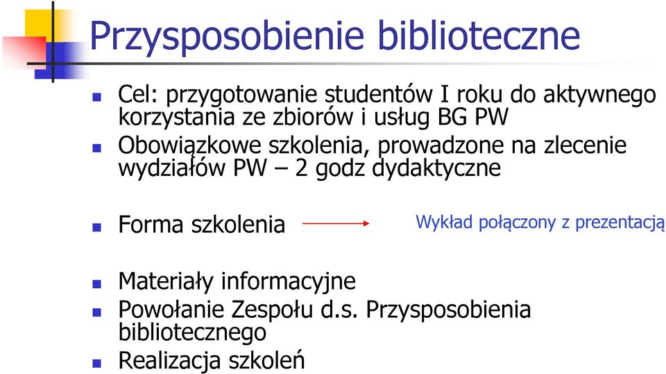 wydziałów PW 2 godz dydaktyczne Forma szkolenia Wykład połączony z prezentacją