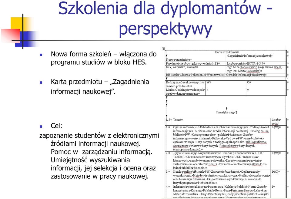 Cel: zapoznanie studentów z elektronicznymi źródłami informacji naukowej.