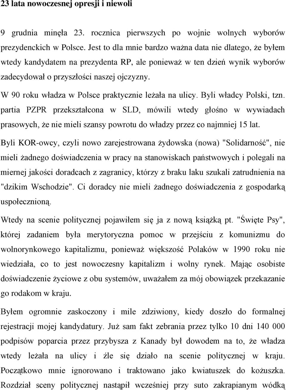 W 90 roku władza w Polsce praktycznie leżała na ulicy. Byli władcy Polski, tzn.