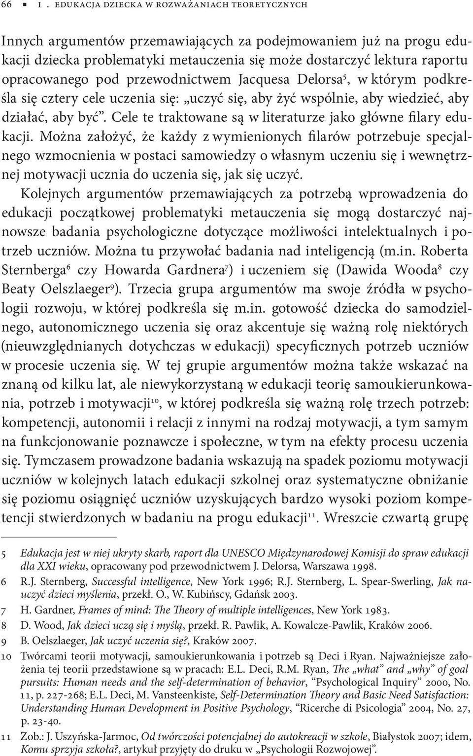 Cele te traktowane są w literaturze jako główne filary edukacji.