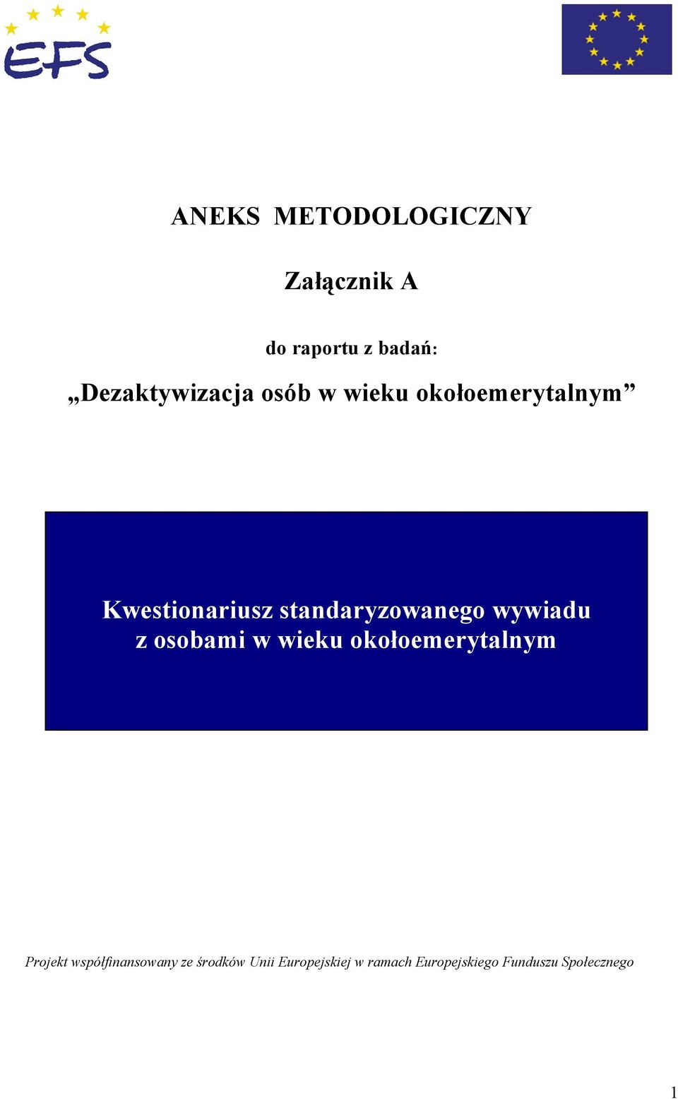 wywiadu z osobami w wieku okołoemerytalnym Projekt współfinansowany