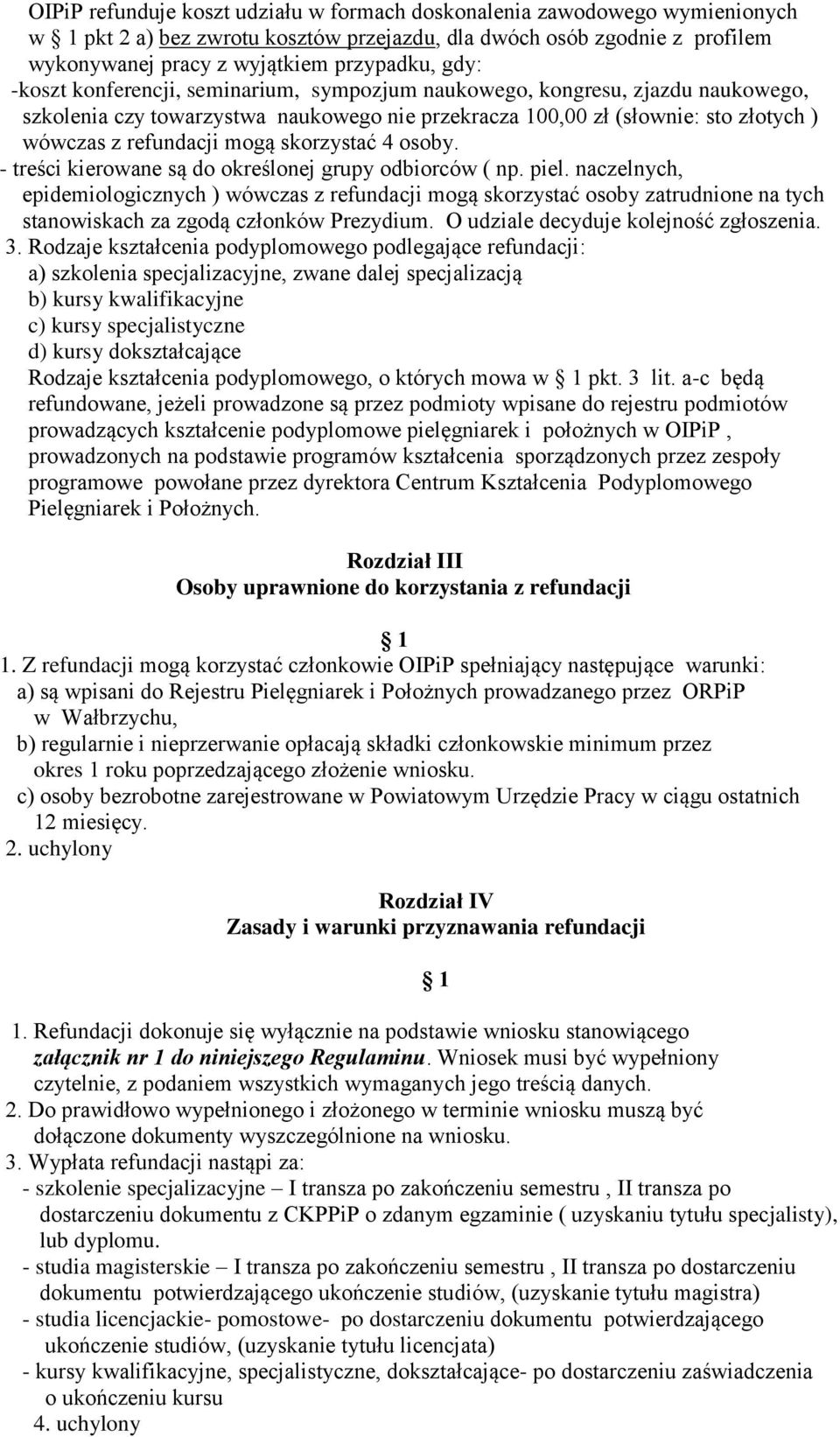 skorzystać 4 osoby. - treści kierowane są do określonej grupy odbiorców ( np. piel.