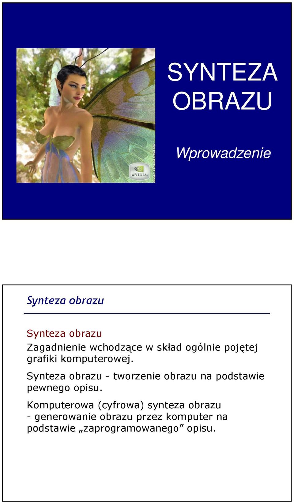 Synteza obrazu - tworzenie obrazu na podstawie pewnego opisu.