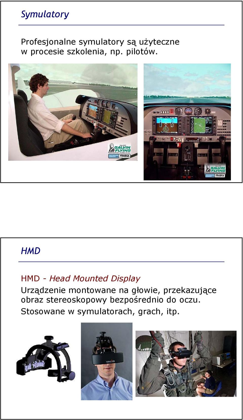 HMD HMD - Head Mounted Display Urządzenie montowane na