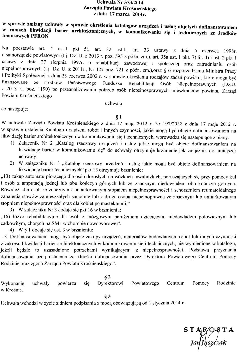 1 pkt. 7) lit. d) i ust. 2 pkt 1 ustawy z dnia 27 sierpnia l 997r. o rehabilitacji zawodowej i społecznej oraz zatrudnianiu osób niepełnosprawnych (t.j. Dz. U. z 201 lr., Nr 127 poz. 721 z późn. zm.