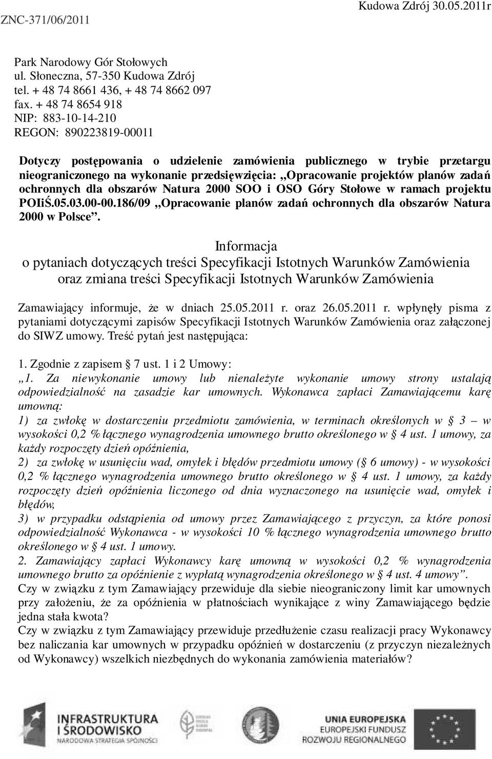 projektów planów zadań ochronnych dla obszarów Natura 2000 SOO i OSO Góry Stołowe w ramach projektu POIiŚ.05.03.00-00.186/09 Opracowanie planów zadań ochronnych dla obszarów Natura 2000 w Polsce.