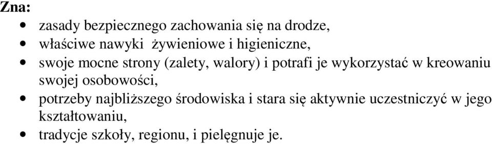 kreowaniu swojej osobowości, potrzeby najbliższego środowiska i stara się