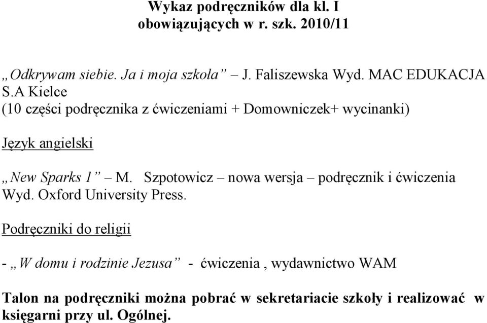 Szpotowicz nowa wersja podręcznik i ćwiczenia Wyd. Oxford University Press.