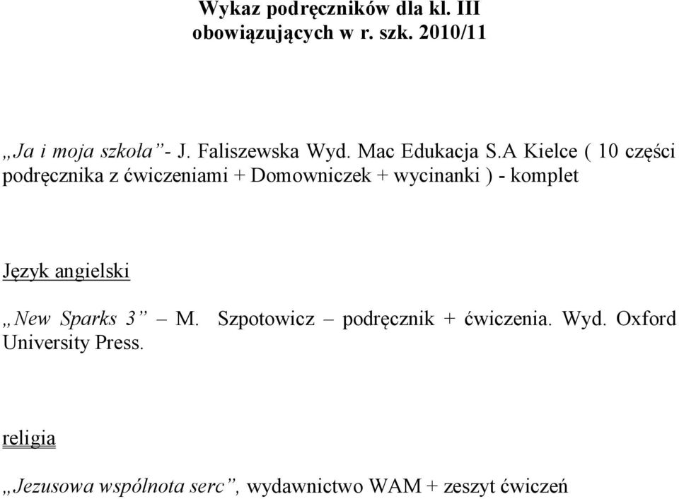 A Kielce ( 10 części podręcznika z ćwiczeniami + Domowniczek + wycinanki ) -