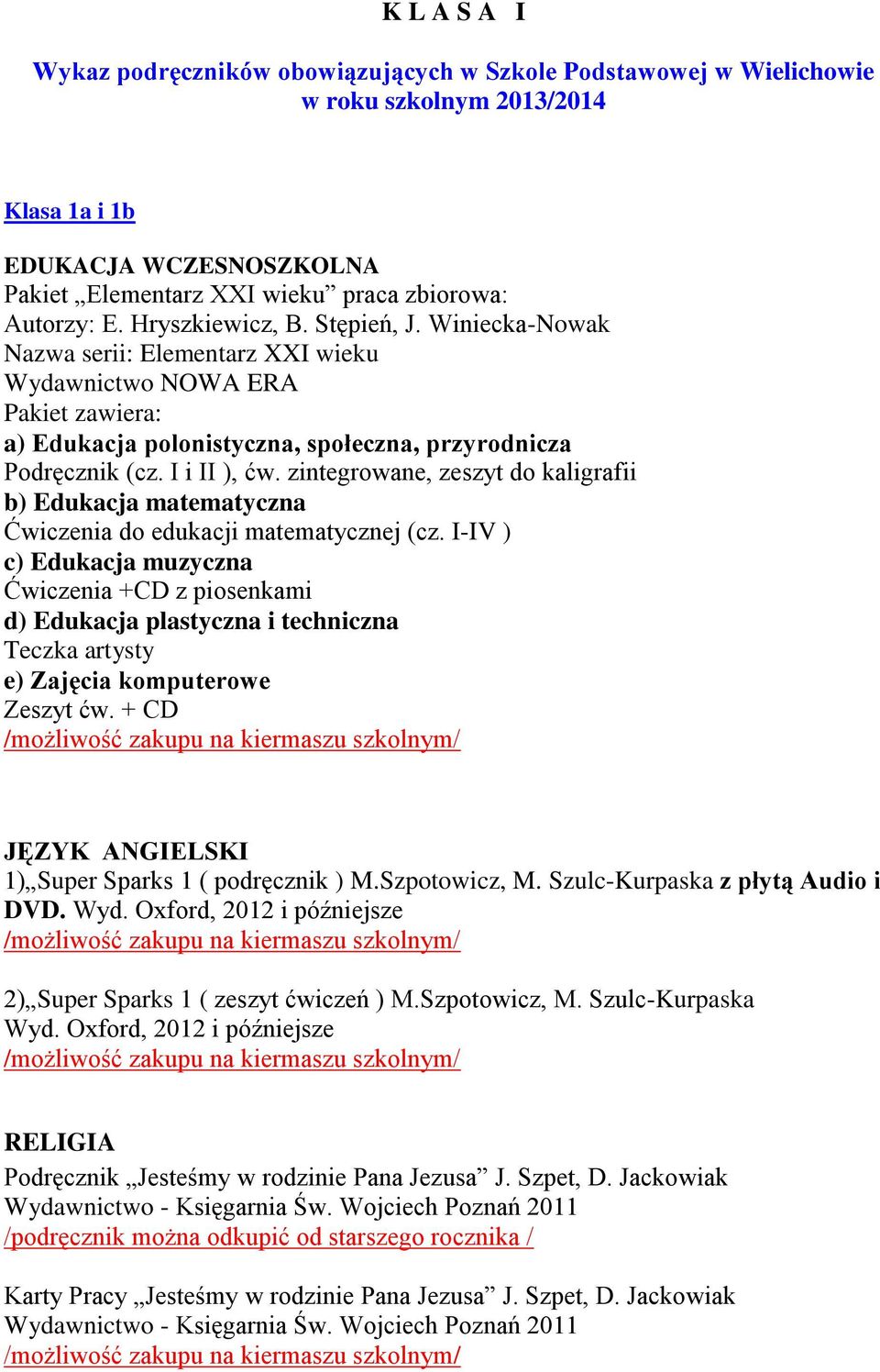 zintegrowane, zeszyt do kaligrafii b) Edukacja matematyczna Ćwiczenia do edukacji matematycznej (cz.