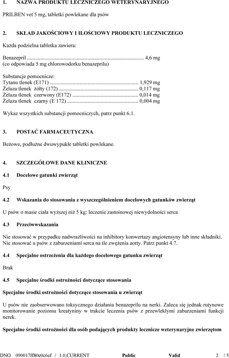 .. 0,014 mg Żelaza tlenek czarny (E 172)... 0,004 mg Wykaz wszystkich substancji pomocniczych, patrz punkt 6.1. 3. POSTAĆ FARMACEUTYCZNA Beżowe, podłużne dwuwypukłe tabletki powlekane. 4.