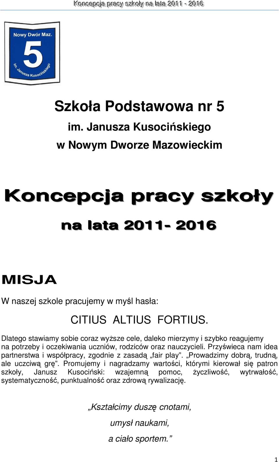 Dlatego stawiamy sobie coraz wyższe cele, daleko mierzymy i szybko reagujemy na potrzeby i oczekiwania uczniów, rodziców oraz nauczycieli.