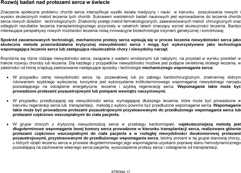 Znakomity postęp metod farmakologicznych, zaawansowanych metod chirurgicznych oraz odległych rezultatów leczenia transplantologicznego przyniosły w ostatnich latach znaczący wzrost skuteczności