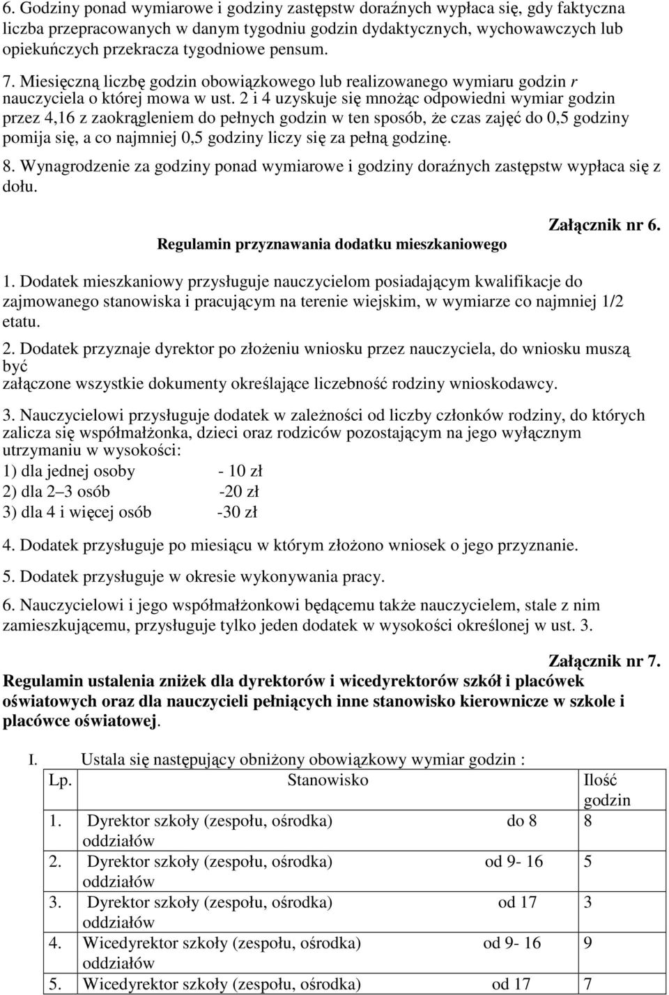 2 i 4 uzyskuje się mnoŝąc odpowiedni wymiar godzin przez 4,16 z zaokrągleniem do pełnych godzin w ten sposób, Ŝe czas zajęć do 0,5 godziny pomija się, a co najmniej 0,5 godziny liczy się za pełną