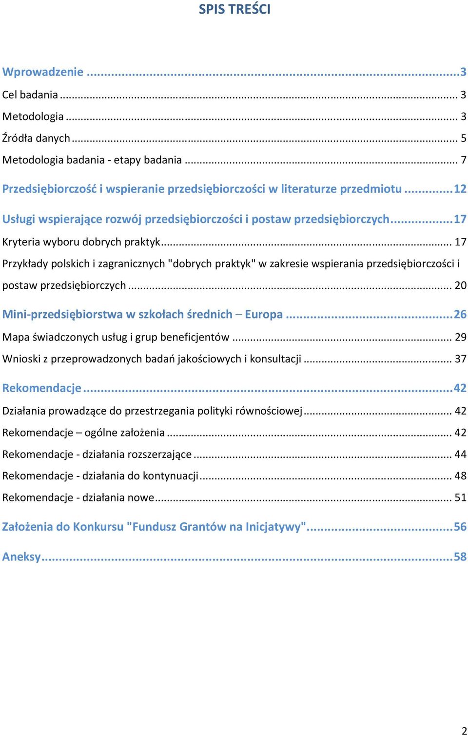 ..17 Przykłady polskich i zagranicznych "dobrych praktyk" w zakresie wspierania przedsiębiorczości i postaw przedsiębiorczych...20 Mini-przedsiębiorstwa w szkołach średnich Europa.