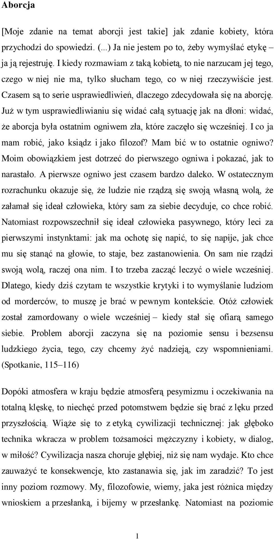 Czasem są to serie usprawiedliwień, dlaczego zdecydowała się na aborcję.