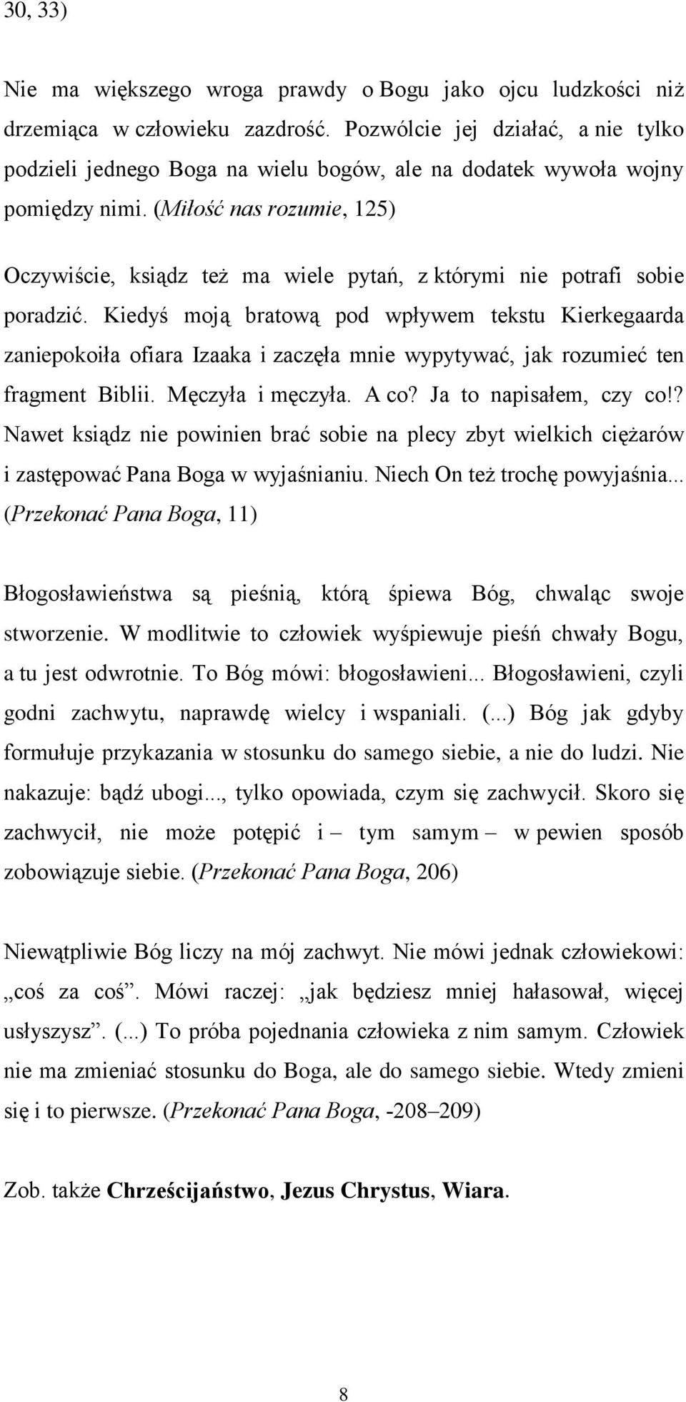 (Miłość nas rozumie, 125) Oczywiście, ksiądz też ma wiele pytań, z którymi nie potrafi sobie poradzić.