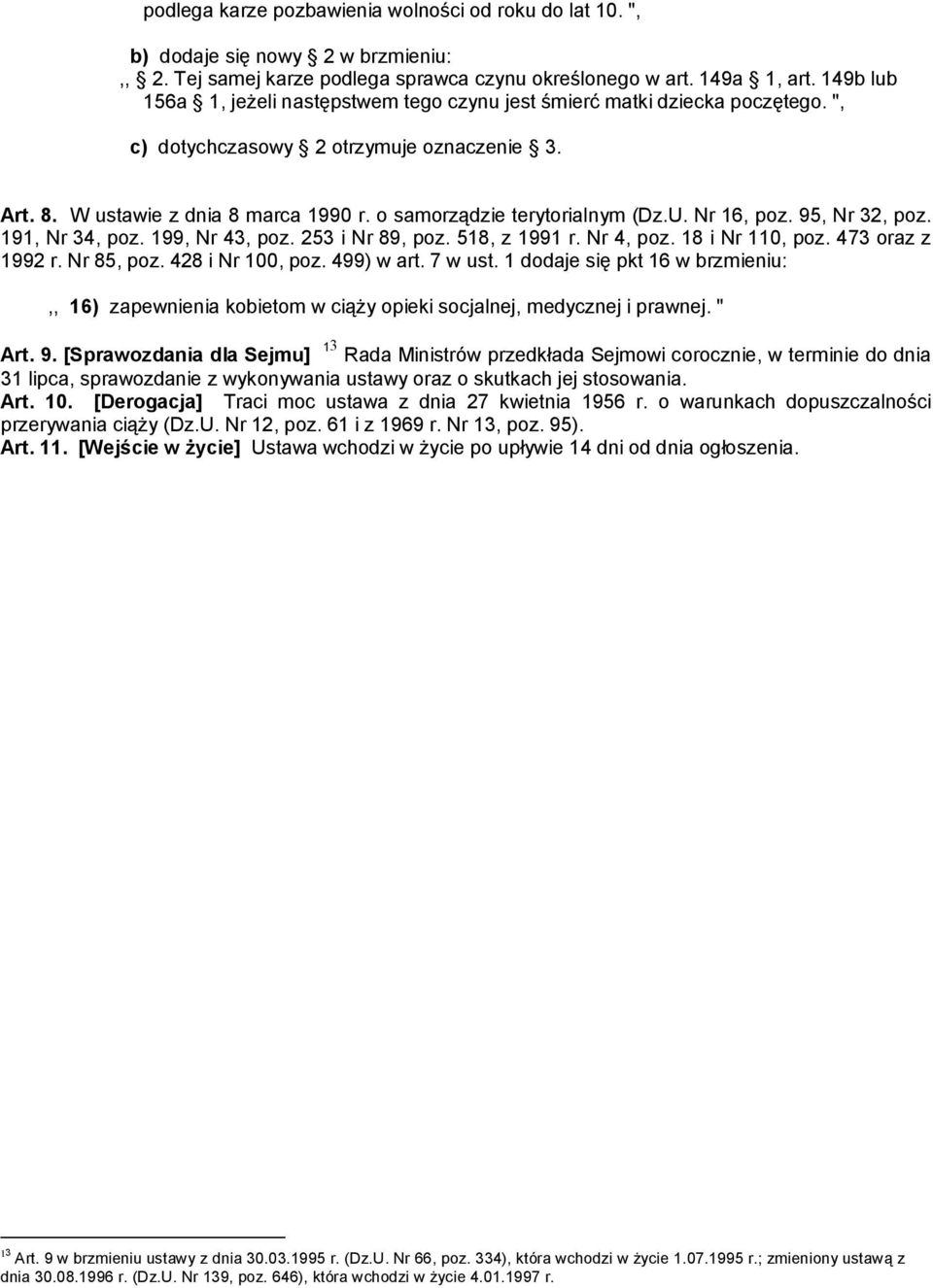 o samorządzie terytorialnym (Dz.U. Nr 16, poz. 95, Nr 32, poz. 191, Nr 34, poz. 199, Nr 43, poz. 253 i Nr 89, poz. 518, z 1991 r. Nr 4, poz. 18 i Nr 110, poz. 473 oraz z 1992 r. Nr 85, poz.