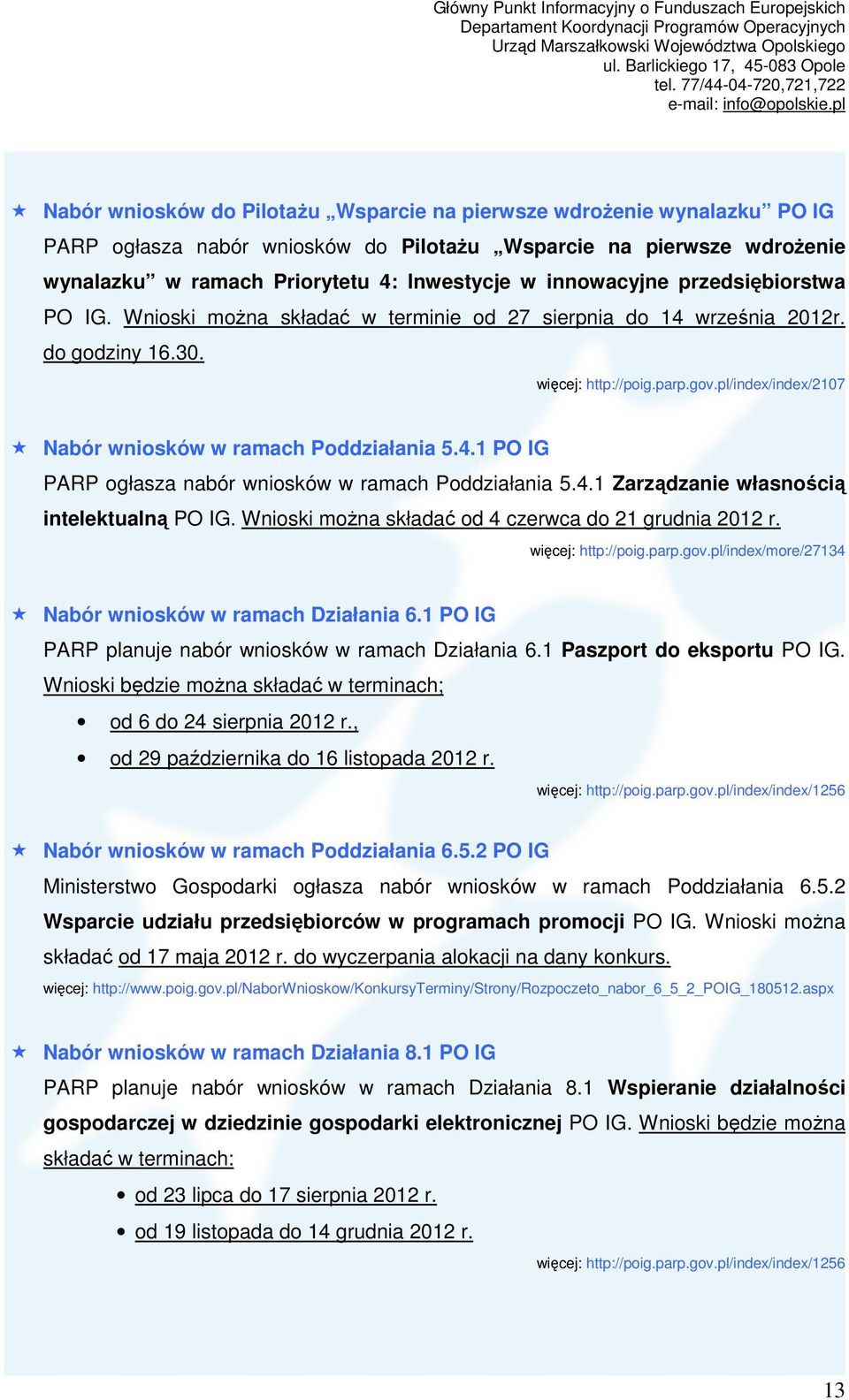 pl/index/index/2107 Nabór wniosków w ramach Poddziałania 5.4.1 PO IG PARP ogłasza nabór wniosków w ramach Poddziałania 5.4.1 Zarządzanie własnością intelektualną PO IG.