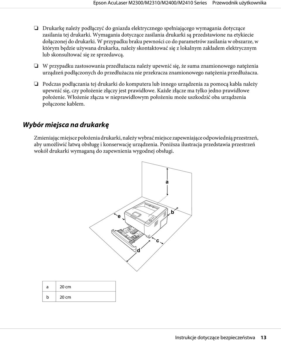 W przypadku braku pewności co do parametrów zasilania w obszarze, w którym będzie używana drukarka, należy skontaktować się z lokalnym zakładem elektrycznym lub skonsultować się ze sprzedawcą.