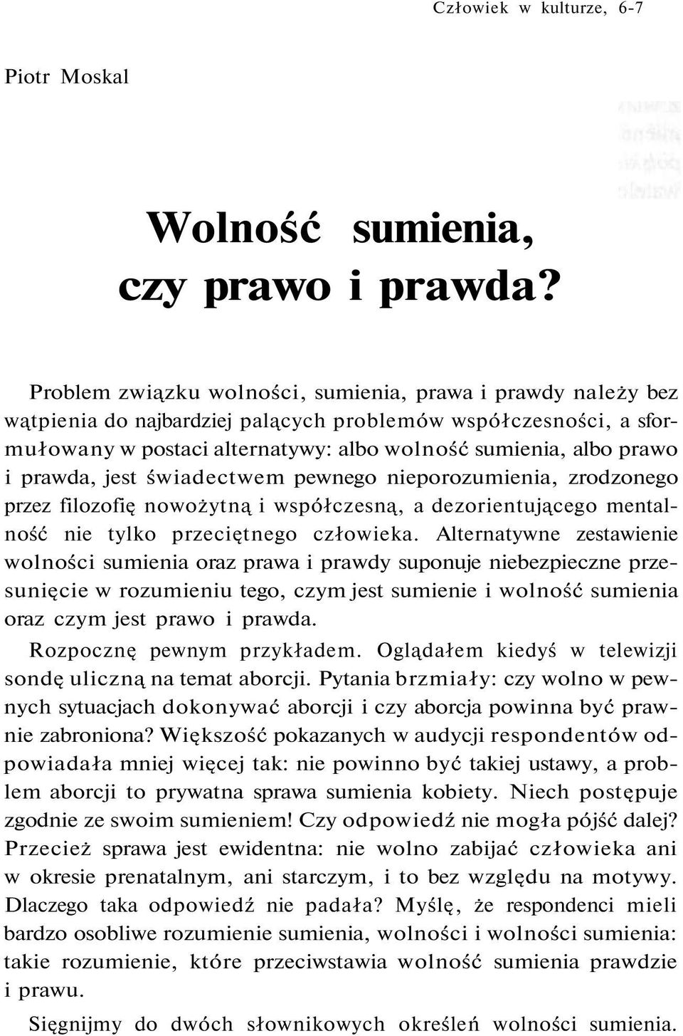 prawda, jest świadectwem pewnego nieporozumienia, zrodzonego przez filozofię nowożytną i współczesną, a dezorientującego mentalność nie tylko przeciętnego człowieka.