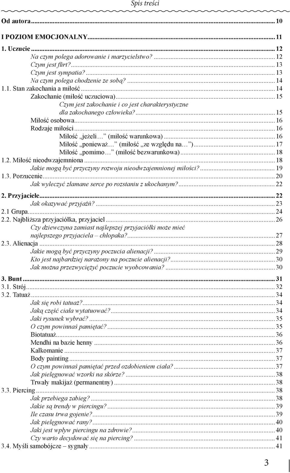 ..16 Miłość ponieważ (miłość ze względu na )...17 Miłość pomimo (miłość bezwarunkowa)...18 1.2. Miłość nieodwzajemniona...18 Jakie mogą być przyczyny rozwoju nieodwzajemnionej miłości?...19 1.3.