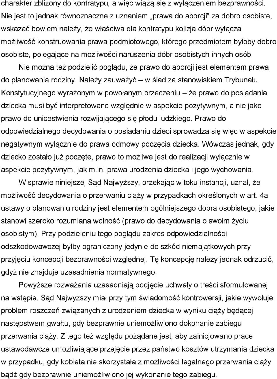 którego przedmiotem byłoby dobro osobiste, polegające na możliwości naruszenia dóbr osobistych innych osób.