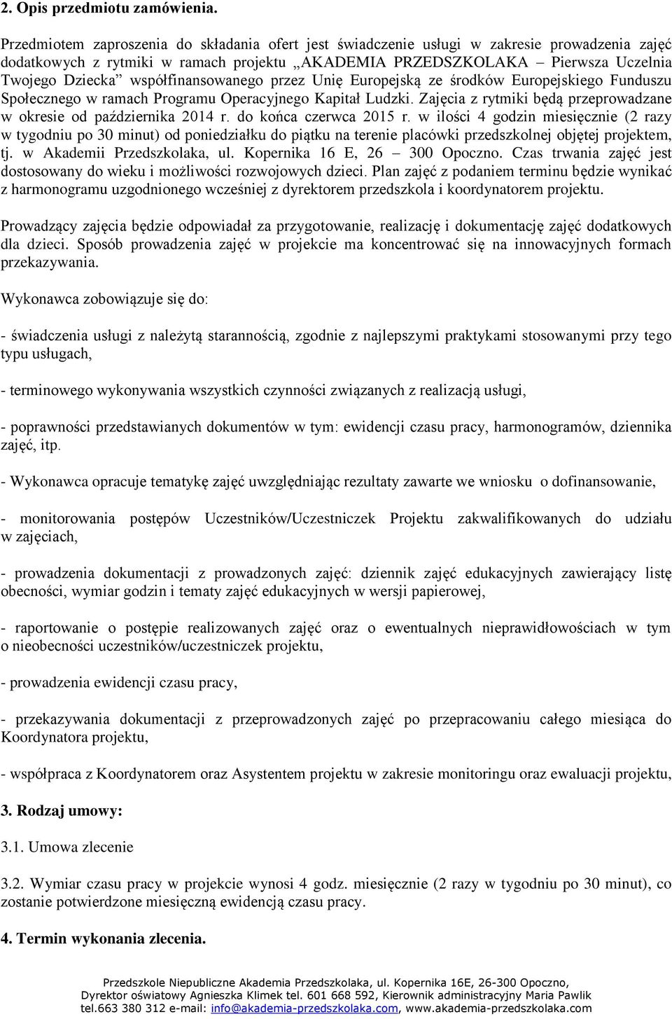 współfinansowanego przez Unię Europejską ze środków Europejskiego Funduszu Społecznego w ramach Programu Operacyjnego Kapitał Ludzki.