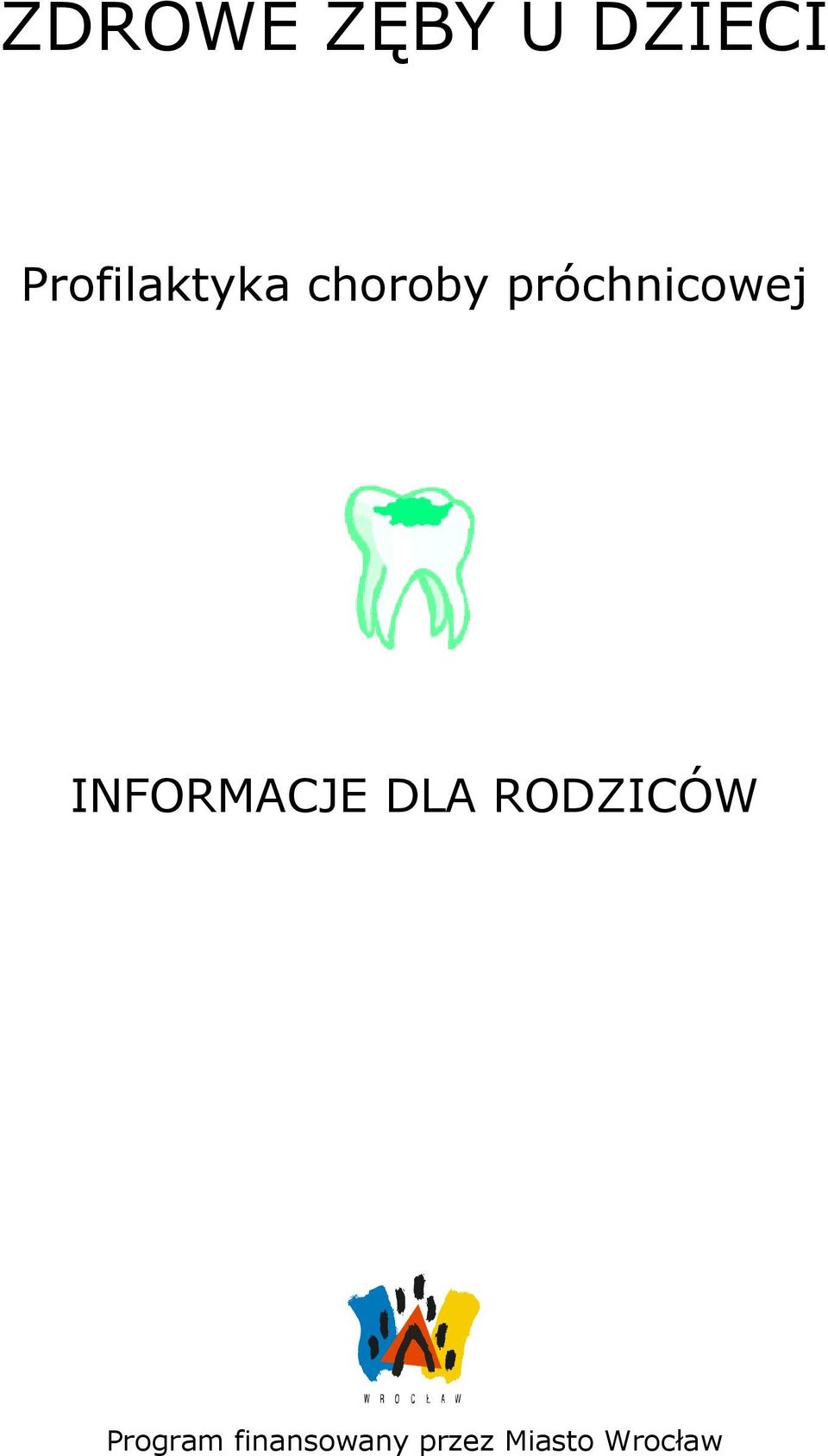 próchnicowej INFORMACJE DLA