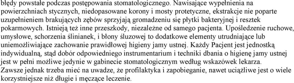 resztek pokarmowych. Istnieją też inne przeszkody, niezależne od samego pacjenta.