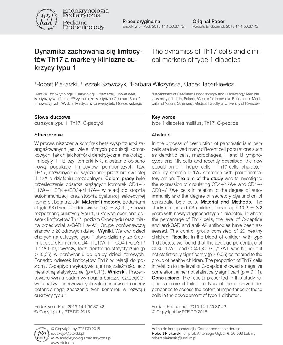 Dynamika zachowania się limfocytów Th17 a markery kliniczne cukrzycy typu 1 The dynamics of Th17 cells and clinical markers of type 1 diabetes 1 Robert Piekarski, 1 Leszek Szewczyk, 1 Barbara