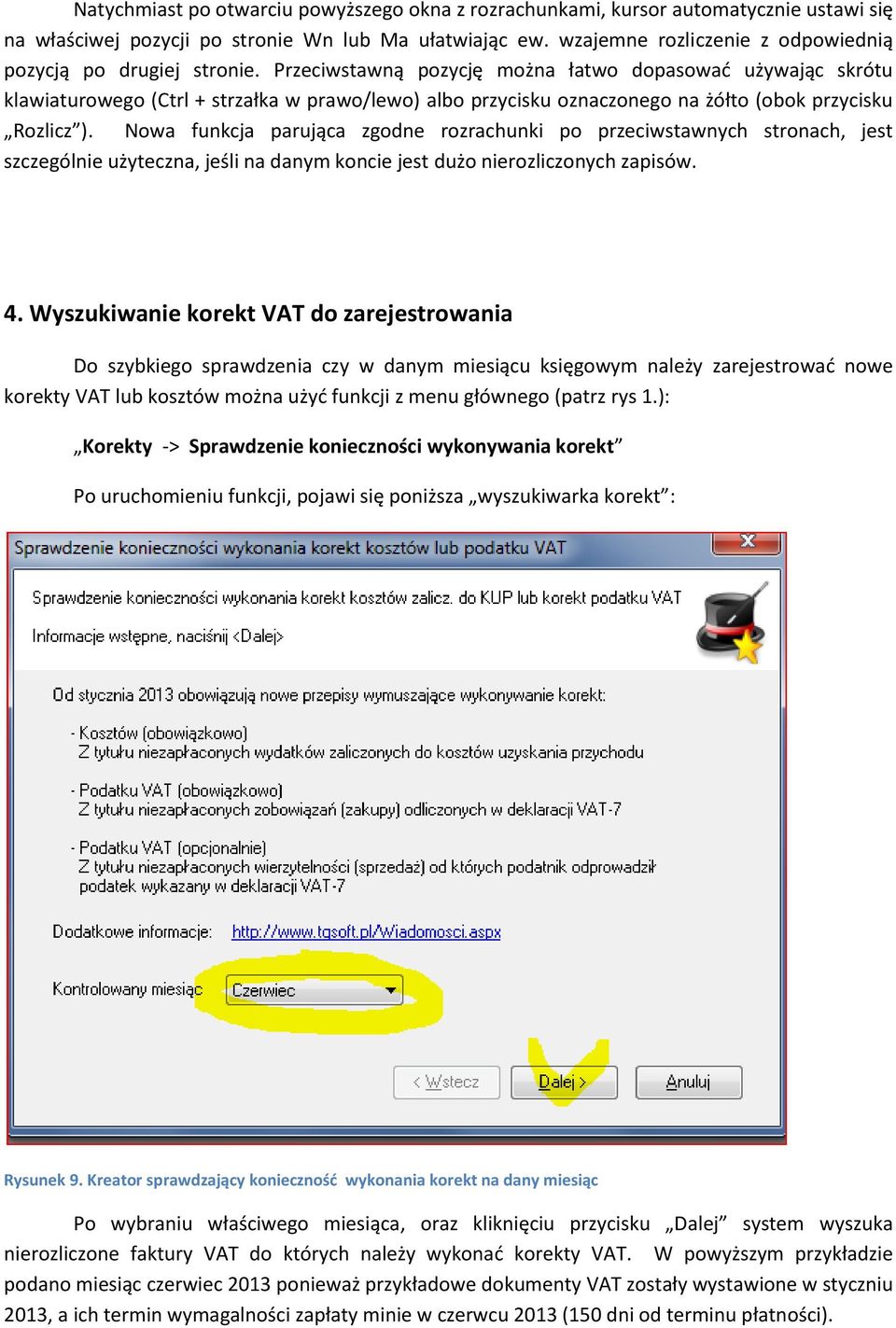 Przeciwstawną pozycję można łatwo dopasować używając skrótu klawiaturowego (Ctrl + strzałka w prawo/lewo) albo przycisku oznaczonego na żółto (obok przycisku Rozlicz ).