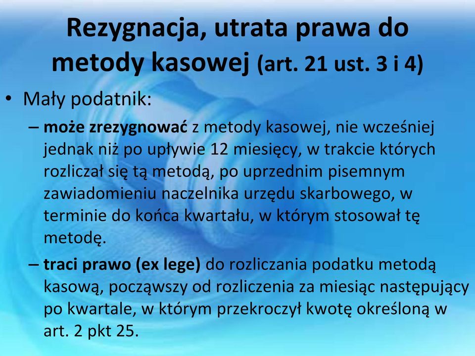 rozliczał się tą metodą, po uprzednim pisemnym zawiadomieniu naczelnika urzędu skarbowego, w terminie do końca kwartału, w