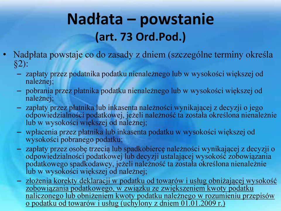 nienależnego lub w wysokości większej od należnej; zapłaty przez płatnika lub inkasenta należności wynikającej z decyzji o jego odpowiedzialności podatkowej, jeżeli należność ta została określona