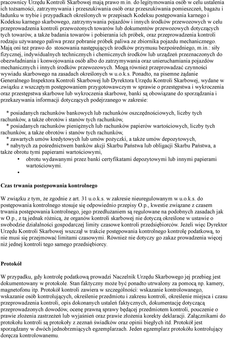 postępowania karnego i Kodeksu karnego skarbowego, zatrzymywania pojazdów i innych środków przewozowych w celu przeprowadzenia kontroli przewożonych towarów lub dokumentów przewozowych dotyczących