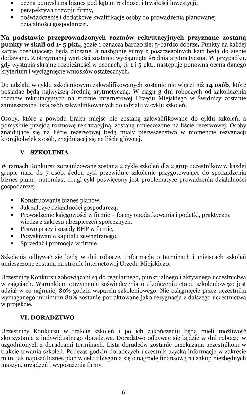 Punkty na każdej karcie oceniającego będą zliczane, a następnie sumy z poszczególnych kart będą do siebie dodawane. Z otrzymanej wartości zostanie wyciągnięta średnia arytmetyczna.