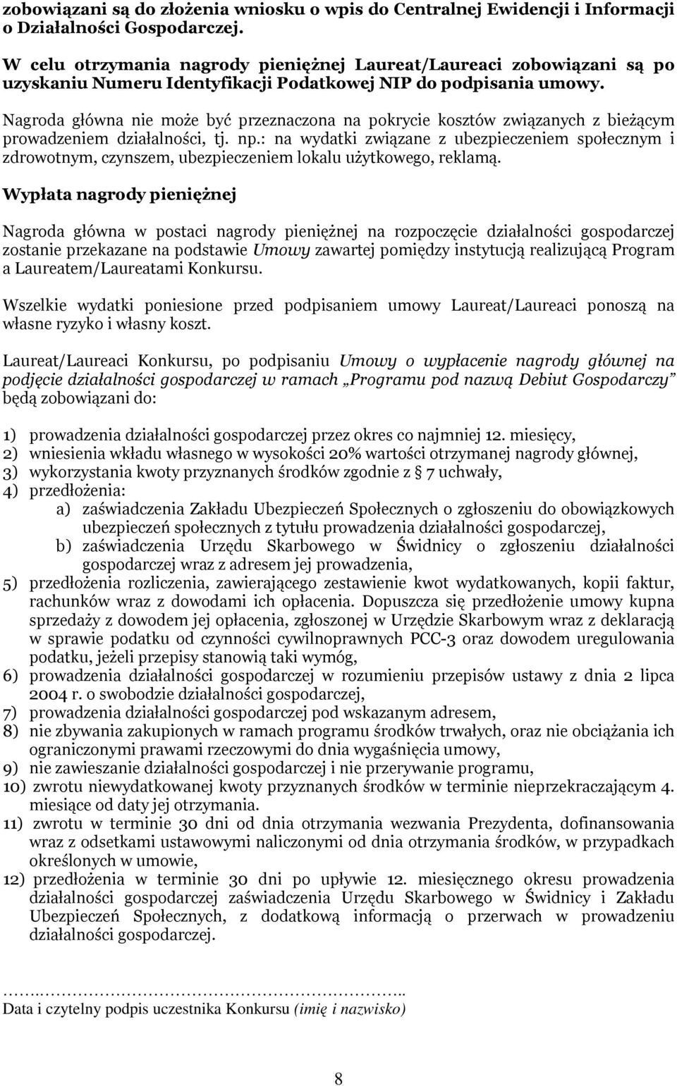 Nagroda główna nie może być przeznaczona na pokrycie kosztów związanych z bieżącym prowadzeniem działalności, tj. np.