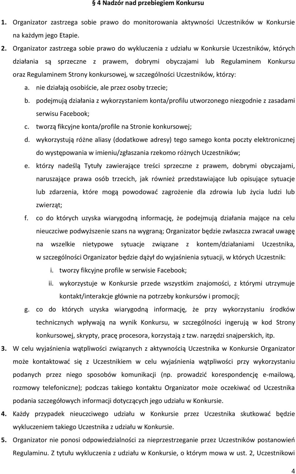 konkursowej, w szczególności Uczestników, którzy: a. nie działają osobiście, ale przez osoby trzecie; b.