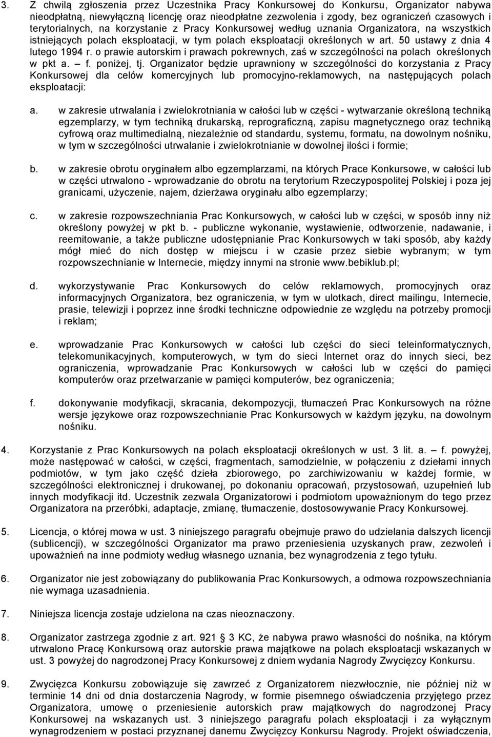 50 ustawy z dnia 4 lutego 1994 r. o prawie autorskim i prawach pokrewnych, zaś w szczególności na polach określonych w pkt a. f. poniżej, tj.